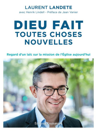 DIEU FAIT TOUTES CHOSES NOUVELLES - LANDETE LAURENT - EMMANUEL