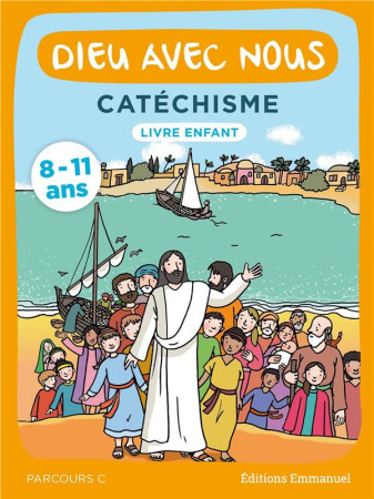 DIEU AVEC NOUS - PARCOURS C - LIVRE ENFANT - COMMUNAUTE DE L-EMMA - EMMANUEL