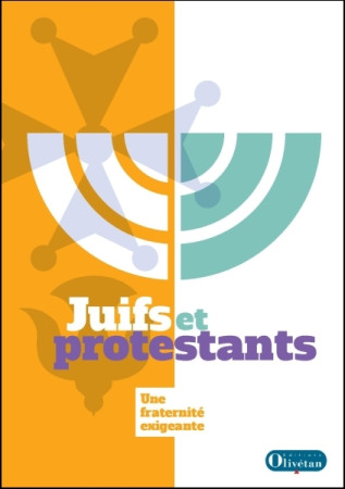 JUIFS ET PROTESTANTS UNE FRATERNITE EXIGEANTE -  Collectif - OLIVETAN