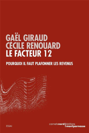 FACTEUR 12: POURQUOI FAUT-IL PLAFONNER LES REVENUS? - GIRAUD GAEL - CARNETS NORD