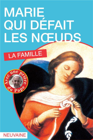 MARIE QUI DEFAIT LES NOEUDS / LA FAMILLE - PERE JUAN-RAMON CELEIRO - DU GINGKO