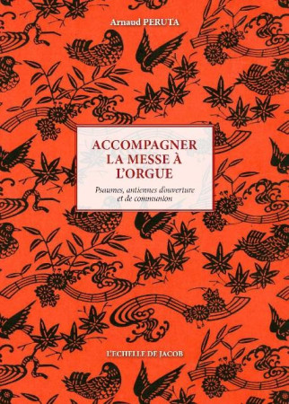 ACCOMPAGNER LA MESSE A L-ORGUE - ARNAUD PERUTA - ECHELLE JACOB