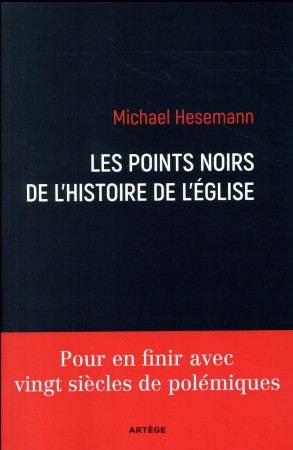 POINTS NOIRS DE L-HISTOIRE DE L-EGLISE - HESEMANN MICHAEL - ARTEGE