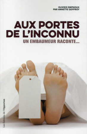 AUX PORTES DE L-INCONNU.UN EMBAUMEUR RACONT E... - EMPHOUX OLIVIER - l'Opportun