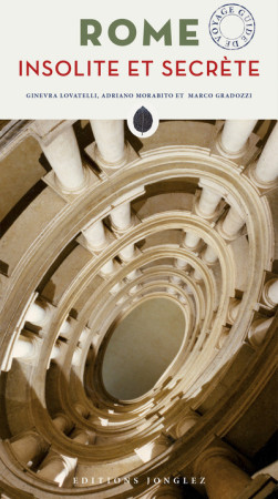 ROME INSOLITE ET SECRETE - MORABITO/GRADOZZI - Ed. Jonglez