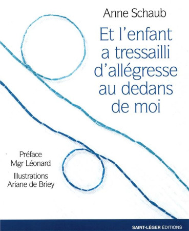 ET L-ENFANT A TRESSAILLI D-ALLEGRESSE AU DEDANS DE MOI - SCHAUB ANNE - SAINT LEGER