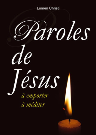 PAROLES DE JESUS - LUMEN CHRISTI - Rassemblement à son image