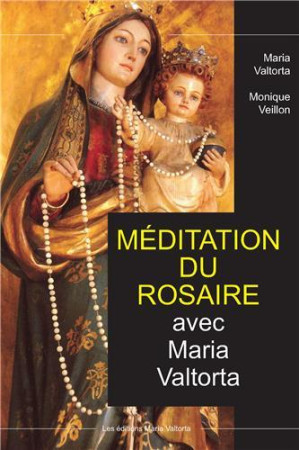 MEDITATION DU ROSAIRE AVEC MARIA VALTORTA - MARIA VALTORTA/MONIQ - RA IMAGE