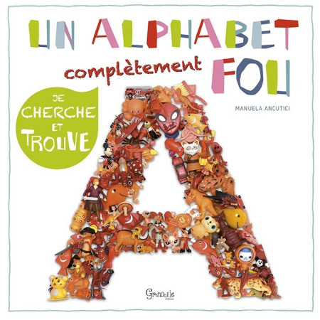 ALPHABET COMPLETEMENT FOU (UN) - Manuela Ancutici - GRENOUILLE