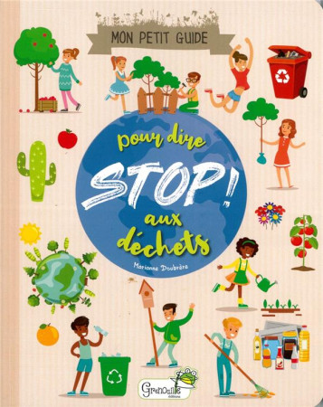 MON PETIT GUIDE POUR DIRE STOP AUX DECHETS - DOUBRERE MARIANE - GRENOUILLE