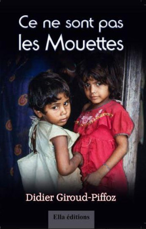 CE NE SONT PAS LES MOUETTES - GIROUD-PIFFOZ DIDIER - ELLA EDITIONS
