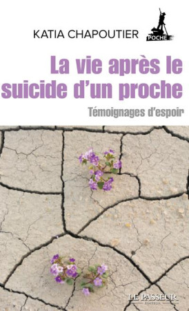 VIE APRES LE SUICIDE D-UN PROCHE (NVELLE ED) - CHAPOUTIER KATIA - LE PASSEUR