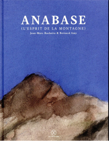 ANABASE, (L-ESPRIT DE LA MONTAGNE) - AMY BERNARD - Le Tripode