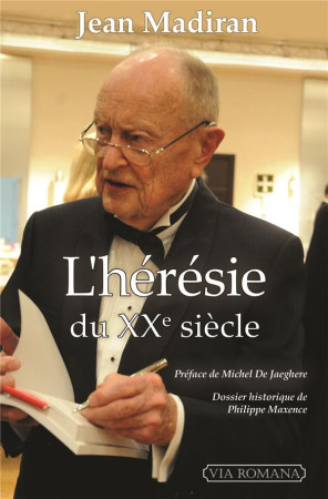 HERESIE DU XXE SIECLE - JEAN MADIRAN - VIA ROMANA