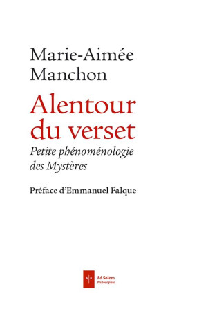 ALENTOUR DU VERSET / PETITE PHENOMENOLOGIE DES MYSTERES - MANCHON ET FALQUE - AD SOLEM