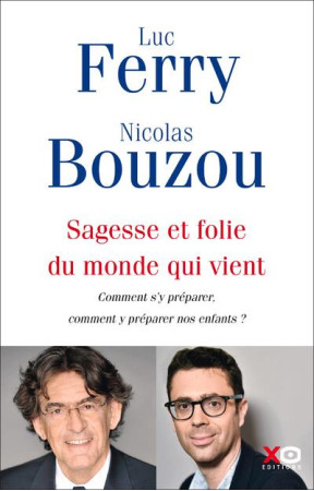 SAGESSE ET FOLIE DU MONDE QUI VIENT - FERRY LUC - XO