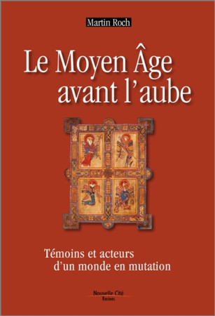 MOYEN AGE AVANT L-AUBE - ROCH MARTIN - NOUVELLE CITE