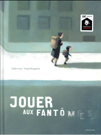 JOUER AUX FANTOMES - LEVY DIDIER/BOUGAEVA - Ed. Sarbacane