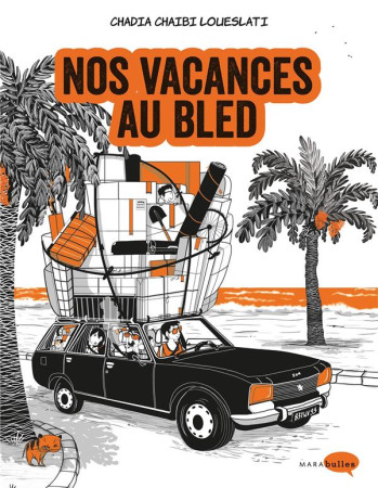 NOS VACANCES AU BLED - LOUESLATI CHADIA - MARABOUT