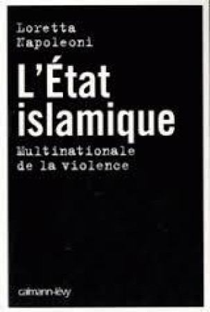 ETAT ISLAMIQUE - NAPOLEONI LORETTA - Calmann-Lévy