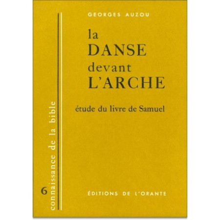 DANSE DEVANT L'ARCHE (LA). ETUDE DU LIVRE D E SAMUEL -  AUZOU GEORGES - ORANTE