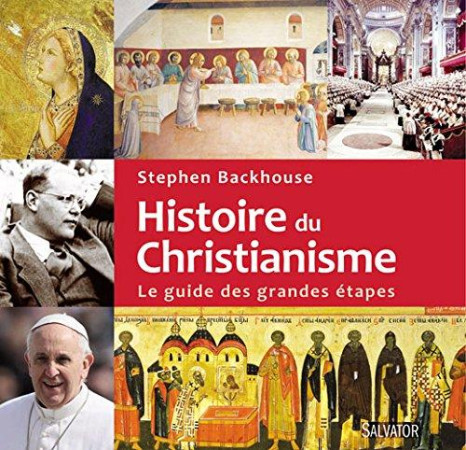 HISTOIRE DU CHRISTIANISME - STEPHEN BACKHOUSE - Salvator