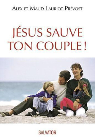JESUS SAUVE TON COUPLE - ALEX ET MAUD LAURIOT - Salvator