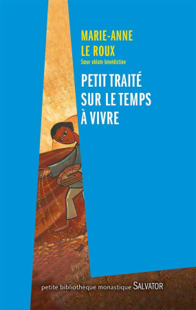 PETIT TRAITE SUR LE TEMPS A VIVRE - MARIE-ANNE LE ROUX - Salvator