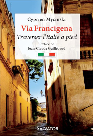 VIA FRANCIGENA. TRAVERSER L-ITALIE A PIED - CYPRIEN MYCINSKI - Salvator