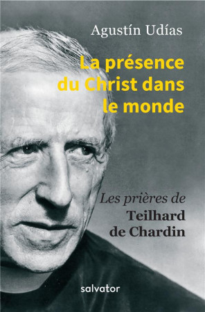 PRESENCE DU CHRIST DANS LE MONDE - AGUSTIN UDIAS - SALVATOR
