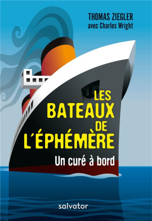 BATEAUX DE L-EPHEMERE UN CURE A BORD - ZIEGLER ET WRIGHT - SALVATOR
