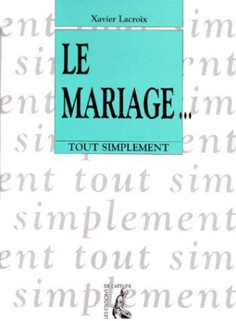 MARIAGE NLLE EDITION - LACROIX XAVIER - ATELIER