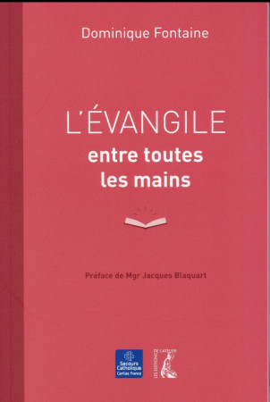 EVANGILE ENTRE TOUTES LES MAINS (L-) - FONTAINE D. - Ed. de l'Atelier