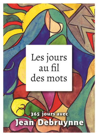 JOURS AU FIL DES MOTS (LES) - JEAN DEBRUYNNE - Presses d'Ile-de-France