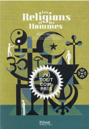 RELIGIONS ET LES HOMMES (LES) J-AI TOUT COMPRIS - DELPUECH/SAILLARD - PRIVAT