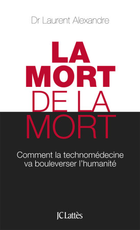 MORT DE LA MORT - Laurent Alexandre - LATTES