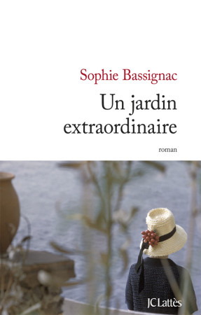 UN JARDIN EXTRAORDINAIRE - Sophie Bassignac - LATTES