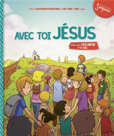 AVEC TOI, JESUS - MODULE 3 - 7-8 ANS - DIFFUSION CATECHISTI - Mame