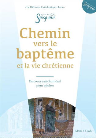 CHEMIN VERS LE BAPTEME - ADULTE - DOC CATECHUMENE - DIFFUSION CATECHISTI - Tardy