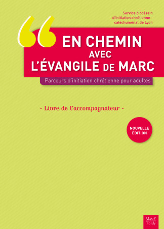 EN CHEMIN AVEC L'EVANGILE DE MARC.PARCOURS D'INITATION CHRETIENNE POUR ADULTES.LIVRE D -  SDIC - MAME