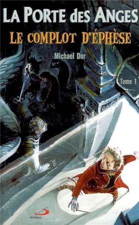 PORTE DES ANGES (LA)  TOME 1 - LE COMPLOT D -EPHESE - DOR MICHAEL - MEDIASPAUL