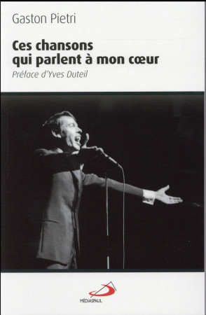 CES CHANSONS QUI PARLENT A MON COEUR - PIETRI GASTON - Médiaspaul