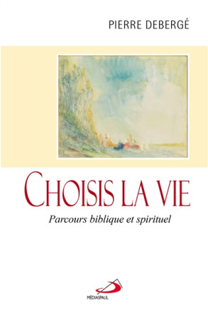 CHOISIS LA VIE - DEBERGE P - Médiaspaul
