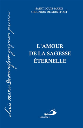 AMOUR DE LA SAGESSE ETERNELLE - GRIGNION DE MONTFORT - MEDIASPAUL
