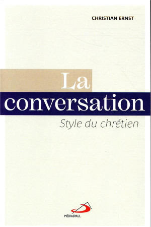 CONVERSATION / STYLE DU CHRETIEN - ERNST CHRISTIAN - MEDIASPAUL