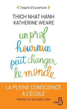 UN PROF HEUREUX PEUT CHANGER LE MONDE - NHAT HANH/WEARE - BELFOND