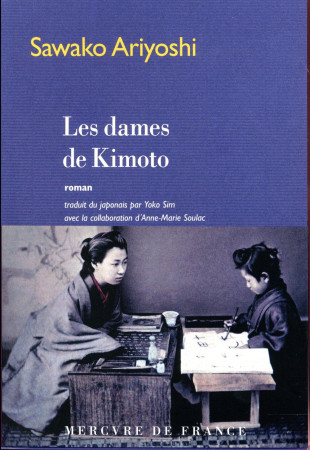 DAMES DE KIMOTO (LES) - ARIYOSHI SAWAKO - Mercure de France