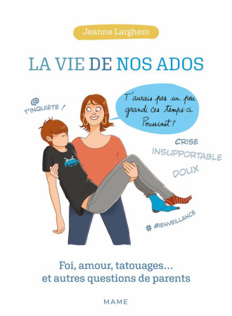 VIE DE NOS ADOS / FOI, AMOUR, TATOUAGES... ET AUTRES QUESTIONS DE PARENTS - LARGHERO JEANNE - MAME
