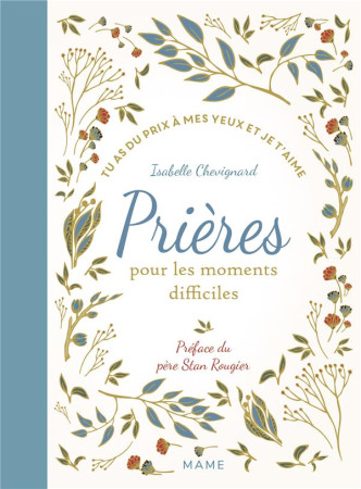 PRIERES POUR LES MOMENTS DIFFICILES / TU AS DU PRIX A MES YEUX ET JE T-AIME - CHEVIGNARD ISABELLE - MAME