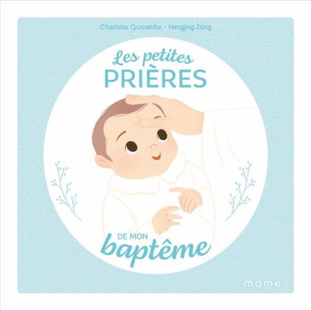 PETITES PRIERES DE MON BAPTEME (LES) - GROSSETETE/ZANG - MAME